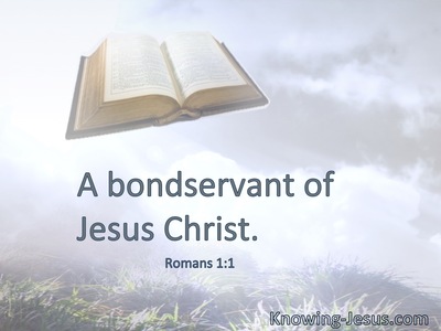 A bondservant of Jesus Christ.